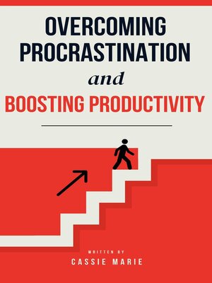 cover image of Overcoming Procrastination and Boosting Productivity